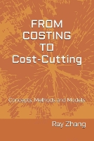 FROM COSTING TO COST-CUTTING: Concepts, Methods and Models