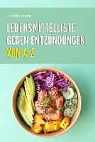 Lebensmittelliste gegen Entzündungen (anti-inflammatorisch)