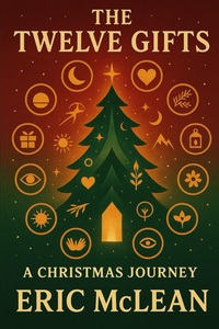 The Twelve Gifts: A Christmas Journey