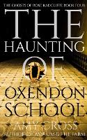 The Haunting of Oxendon School