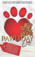 Pawliday Love: A Charity Anthology Benefitting Fur Babies & Their Families Affected in Florida & North Carolina: Vol. I