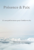 Présence & Paix - 33 compréhensions pour fortifier ta foi