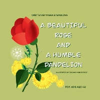 The Beautiful Rose and a Humble Dandelion