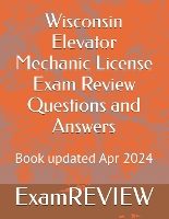 Wisconsin Elevator Mechanic License Exam Review Questions and Answers