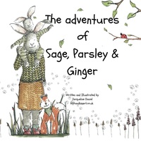 The Adventures of Sage, Parsley and Ginger (Sage, Parsley and Ginger childrens books)