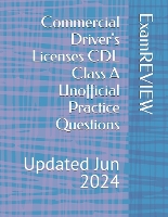 Commercial Driver's Licenses CDL Class A Unofficial Practice Questions