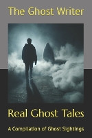 Real Ghost Tales: A Compilation (Real Ghosts Stories)