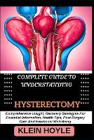 Complete Guide to Understanding Hysterectomy