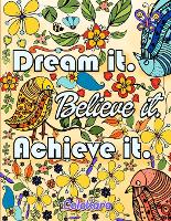 Dream It Believe It Achieve It