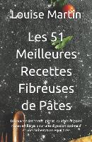 Les 51 Meilleures Recettes Fibreuses de Pâtes
