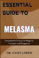 Essential Guide to Melasma