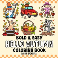 Hello Autumn: Fall Coloring Book for Kids and Adults, Bold and Easy, Cute, Big and Simple Designs for Fun and Relaxation (Bold & Easy Coloring Books)