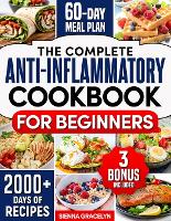 The Complete Anti-Inflammatory Cookbook for Beginners