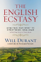 The English Ecstasy (How England Rose to Greatness 1558–1649): Includes Bonus Section on Francis Bacon