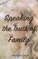 Speaking the Truth of Family