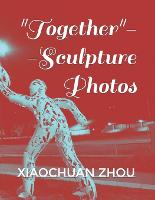 Together--Sculpture Photos