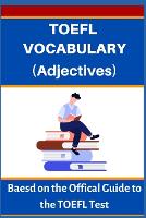 TOEFL VOCABULARY (Adjectives)