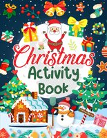 Christmas Activity Book for Kids Ages 4-8: A Fun Christmas Coloring And Educational Activity Book For Kids with Over 70 Activity Pages Including ... Scrambles, Sudoku Puzzles, Mazes and More!