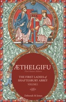 ÆTHELGIFU: The First Saxon Abbess (THE FIRST LADIES OF SHAFTESBURY ABBEY)