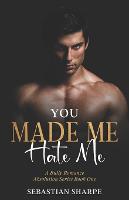 You made me hate me: A bully Romance: 1 (Absolution Series)