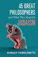 45 Great Philosophers and What They Mean for Judaism