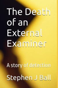 The Death of an External Examiner: A story of detection