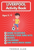 Liverpool Activity Book: Ages 5 - 9 Kids, Word Searches, Puzzles, Coloring and Much More Football fun