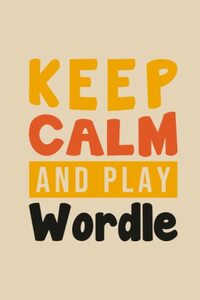 Keep Calm And Play Wordle: Wordle Game Book With 120 Pages