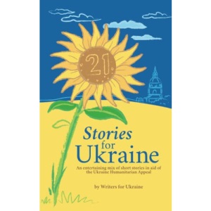 21 Stories for Ukraine: An entertaining mix of short stories in aid if the Ukraine Humanitarian Appeal.