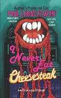 I Never Eat...Cheesesteak