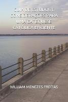 Guia de Estudos E Considerações Para Uma Catequese Católica Eficiente