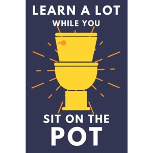 Learn A Lot While You Sit On The Pot: Funny Bathroom Trivia Book For Adults & Older Teens (THINGS TO DO WHILE YOU POO)