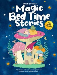 Magic Bed Time Stories!: A Collection of Exciting and Inspirational Stories to Fall Asleep Quickly | For Girls and Boys