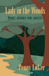 Lady in the Woods: Short stories for adults