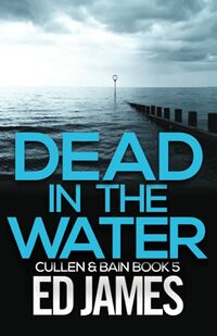 Dead in the Water: When Cullen met Bain (Cullen and Bain Scottish Crime Thrillers)