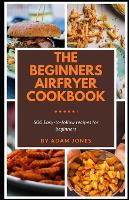 The Beginners Airfryer cookbook