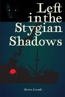 Left in the Stygian Shadows