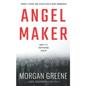 Angel Maker: An Unputdownable Crime Thriller With A Chilling Twist (DI Jamie Johansson)