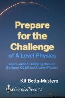 Prepare for the Challenge of A Level Physics