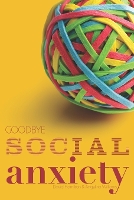 Goodbye Social Anxiety