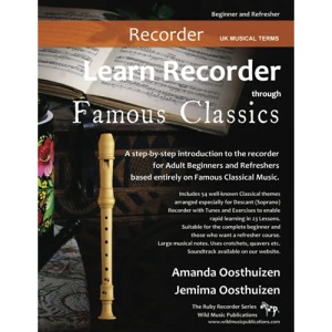 Learn Recorder through Famous Classics: UK Musical Terms: a step-by-step introduction to the recorder for Adult Beginners and Refreshers based entirely on well-known Classical Melodies.