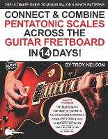 Connect & Combine Pentatonic Scales Across the Guitar Fretboard in 14 Days!