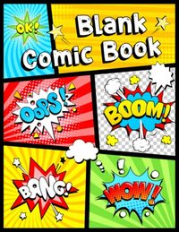 Blank Comic Book: Draw Your Own Comics, Comic Panels for Drawing, Templates for Comics.