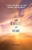 Die With Memories, Not Dreams