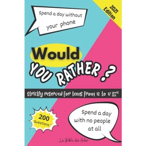 Would You Rather ? Strictly Reserved for Teens from 12 to 17 years old: Funny Game Book for Boys and Girls | Play with you Family or you Friends | Gift Idea for Teenagers | Hours of Fun