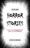 75 Scary Horror Stories