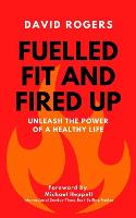 Fuelled Fit and Fired Up