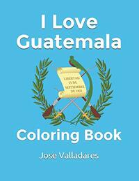 I love Guatemala: Coloring Book