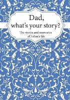 Dad, What's Your Story?