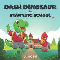 Dash Dinosaur is Starting School